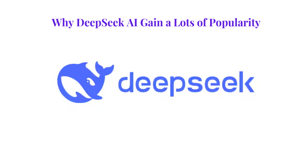 DeepSeek AI logo with a blue whale icon and text, accompanied by the title "Why DeepSeek AI Gain a Lots of Popularity" in purple font.